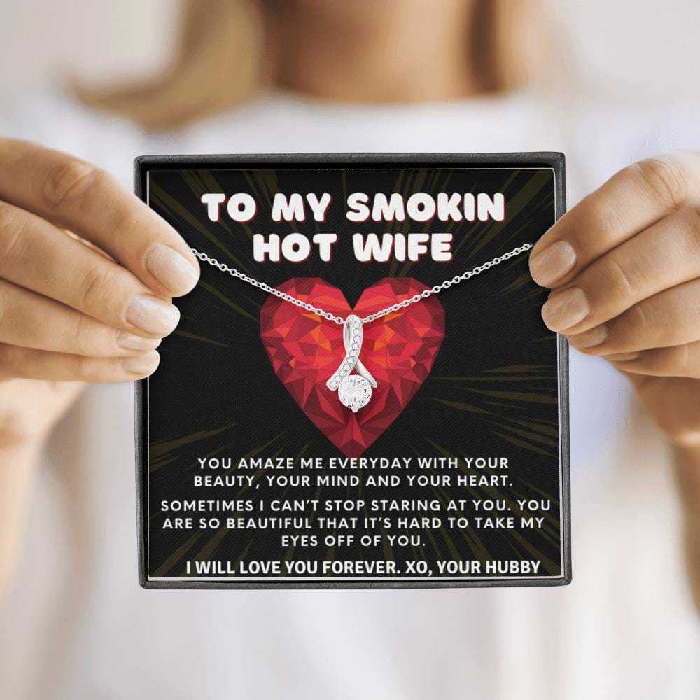 To My Smokin' Hot Wife - I Can't Take My Eyes Off You | From Husband, Gift, 14K White Gold, Necklace, Pendant, Romantic, Anniversary, Birthday, Just Because, I love you