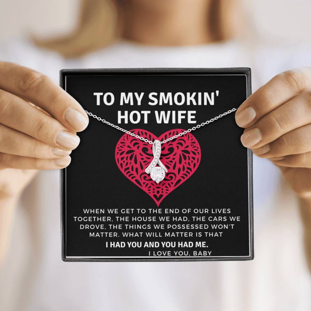 To My Smokin Hot Wife - I had you and you had me