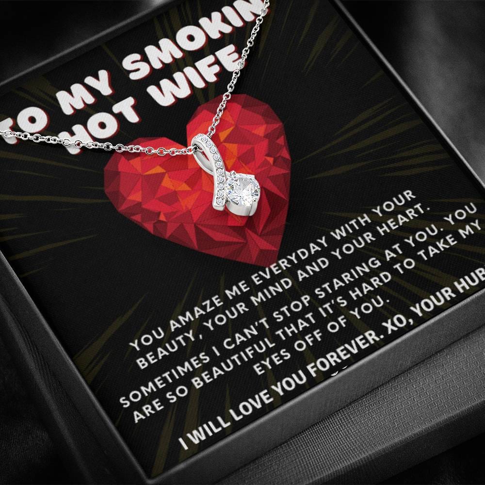 To My Smokin' Hot Wife - I Can't Take My Eyes Off You | From Husband, Gift, 14K White Gold, Necklace, Pendant, Romantic, Anniversary, Birthday, Just Because, I love you