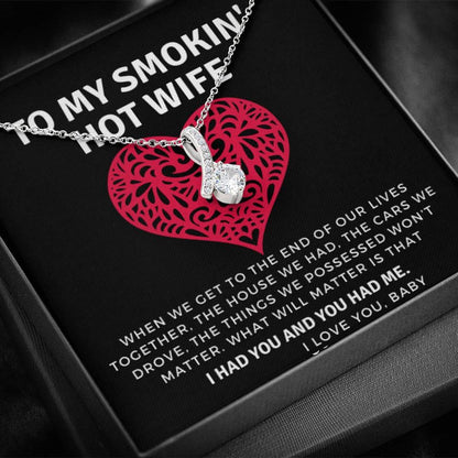 To My Smokin Hot Wife - I had you and you had me
