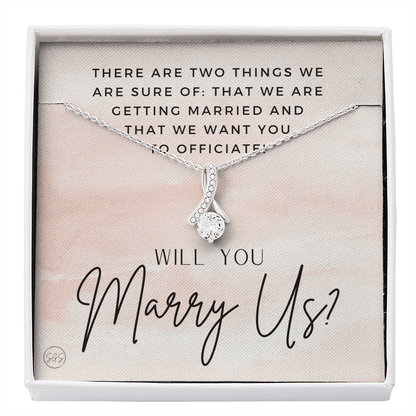 Wedding Officiant Proposal Gift | Will You Marry Us? Will You Be Our Officiant? For Friends, Best Friend Bestie Necklace Bridal Party 0817dbA