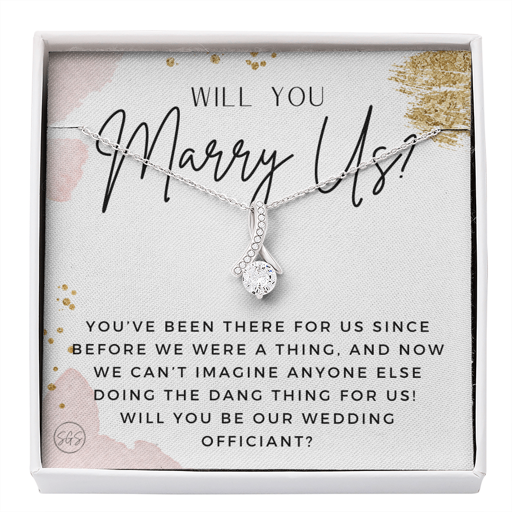 Wedding Officiant Proposal Gift | Will You Marry Us? Will You Be Our Officiant? For Friends, Best Friend Bestie Necklace Bridal Party 0817gbA