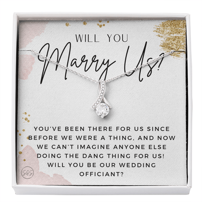 Wedding Officiant Proposal Gift | Will You Marry Us? Will You Be Our Officiant? For Friends, Best Friend Bestie Necklace Bridal Party 0817gbA