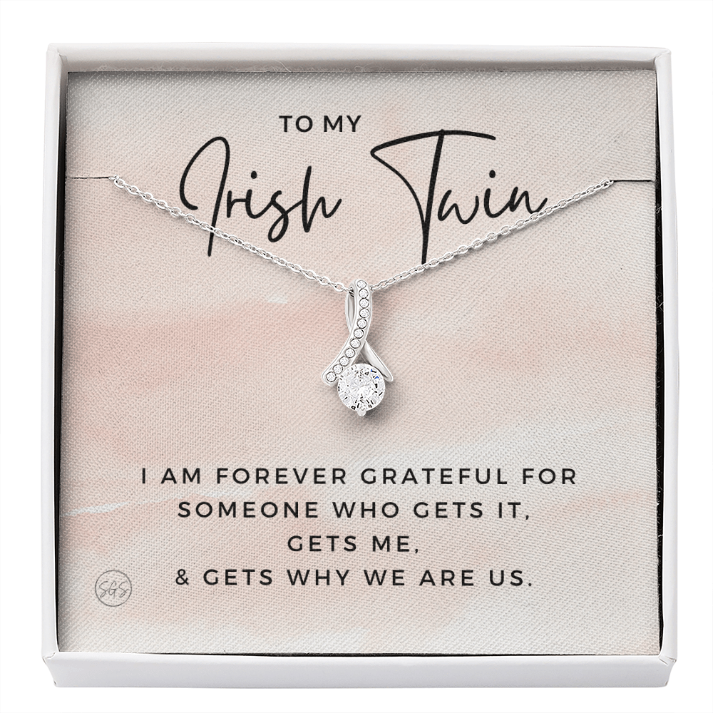 To My Irish Twin | My Sister Gets Me, Sisters Gift, Almost Twins, Best Friend Necklace, Gift From Sister, Grateful, Cute, Jewelry 0628HbA