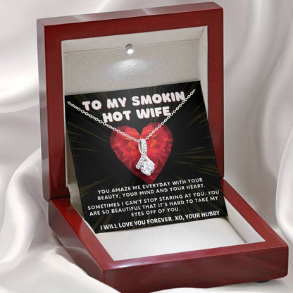 To My Smokin' Hot Wife - I Can't Take My Eyes Off You | From Husband, Gift, 14K White Gold, Necklace, Pendant, Romantic, Anniversary, Birthday, Just Because, I love you