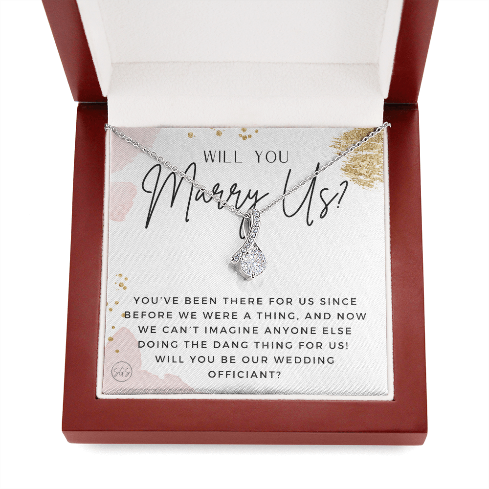 Wedding Officiant Proposal Gift | Will You Marry Us? Will You Be Our Officiant? For Friends, Best Friend Bestie Necklace Bridal Party 0817gbA