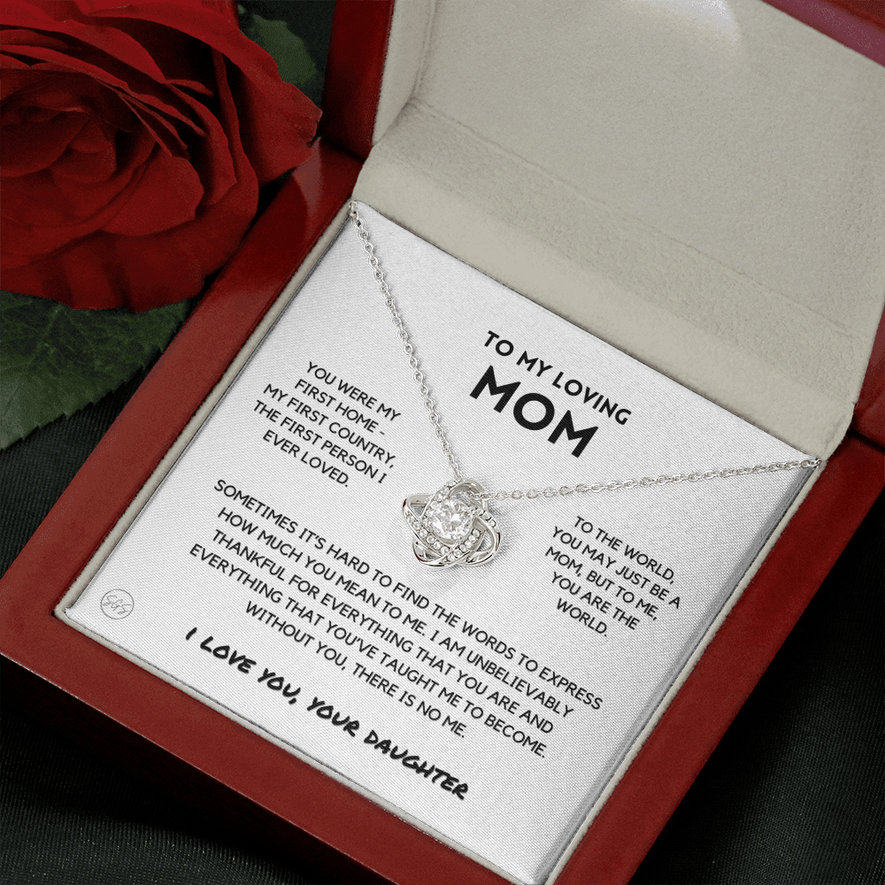 Mom - You're The World - Love Knot Necklace | Gift for Mother's Day From Daughter, Gift for Mom, You Were My First Country, My First Home 2K