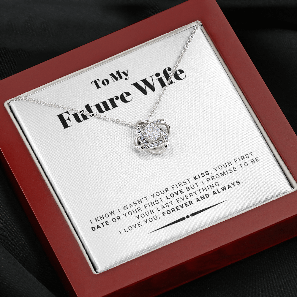 Future Wife - My Last My Everything - Forever Love |, Romantic Gift for Fiancé, Anniversary Fiancee, I May Not Have Been Your First Kiss 01K