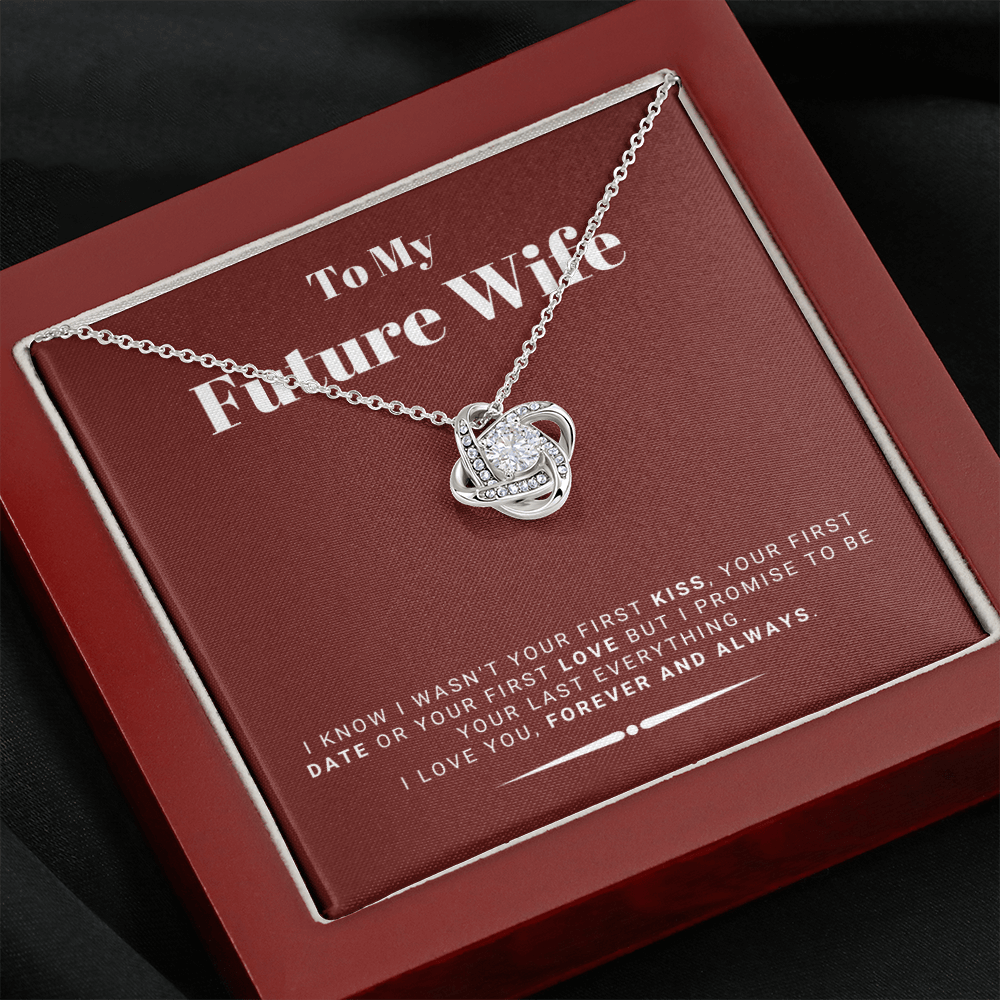 Future Wife - My Last My Everything - Forever Love |, Romantic Gift for Fiancé, Anniversary Fiancee, I May Not Have Been Your First Kiss 05K