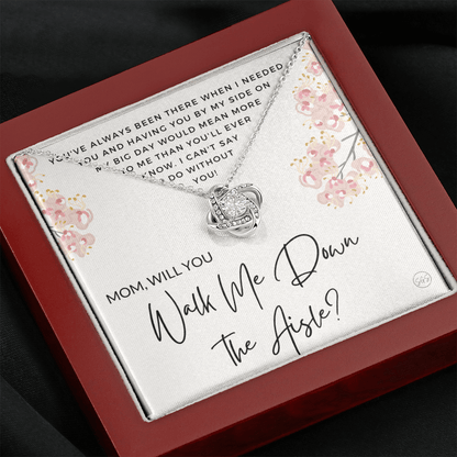 Mom, Will You Walk Me Down the Aisle? Give Me Away Proposal, Mother of the Bride Gift, I Can't Say I Do Without You From Daughter 0316f