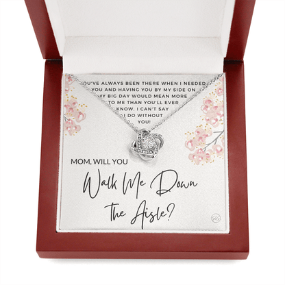 Mom, Will You Walk Me Down the Aisle? Give Me Away Proposal, Mother of the Bride Gift, I Can't Say I Do Without You From Daughter 0316f