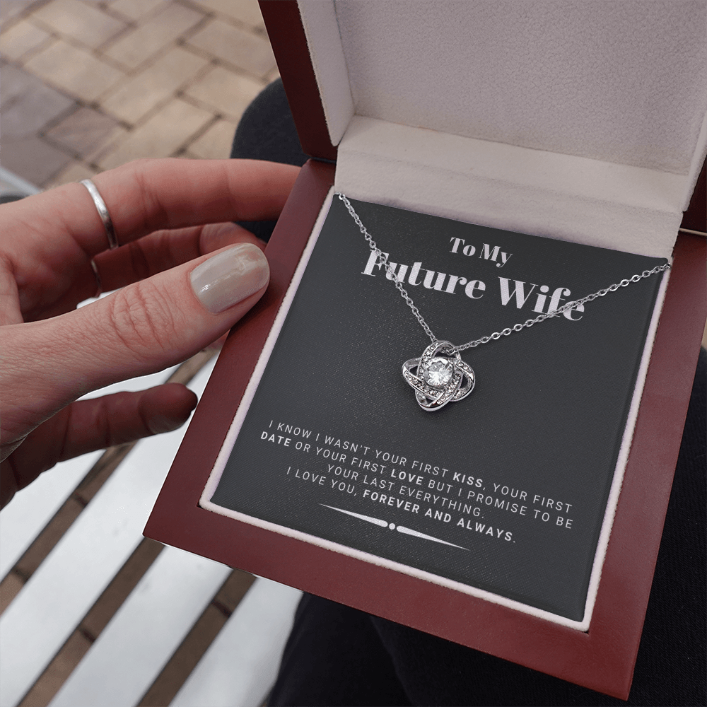 Future Wife - My Last My Everything - Forever Love |, Romantic Gift for Fiancé, Anniversary Fiancee, I May Not Have Been Your First Kiss 03K