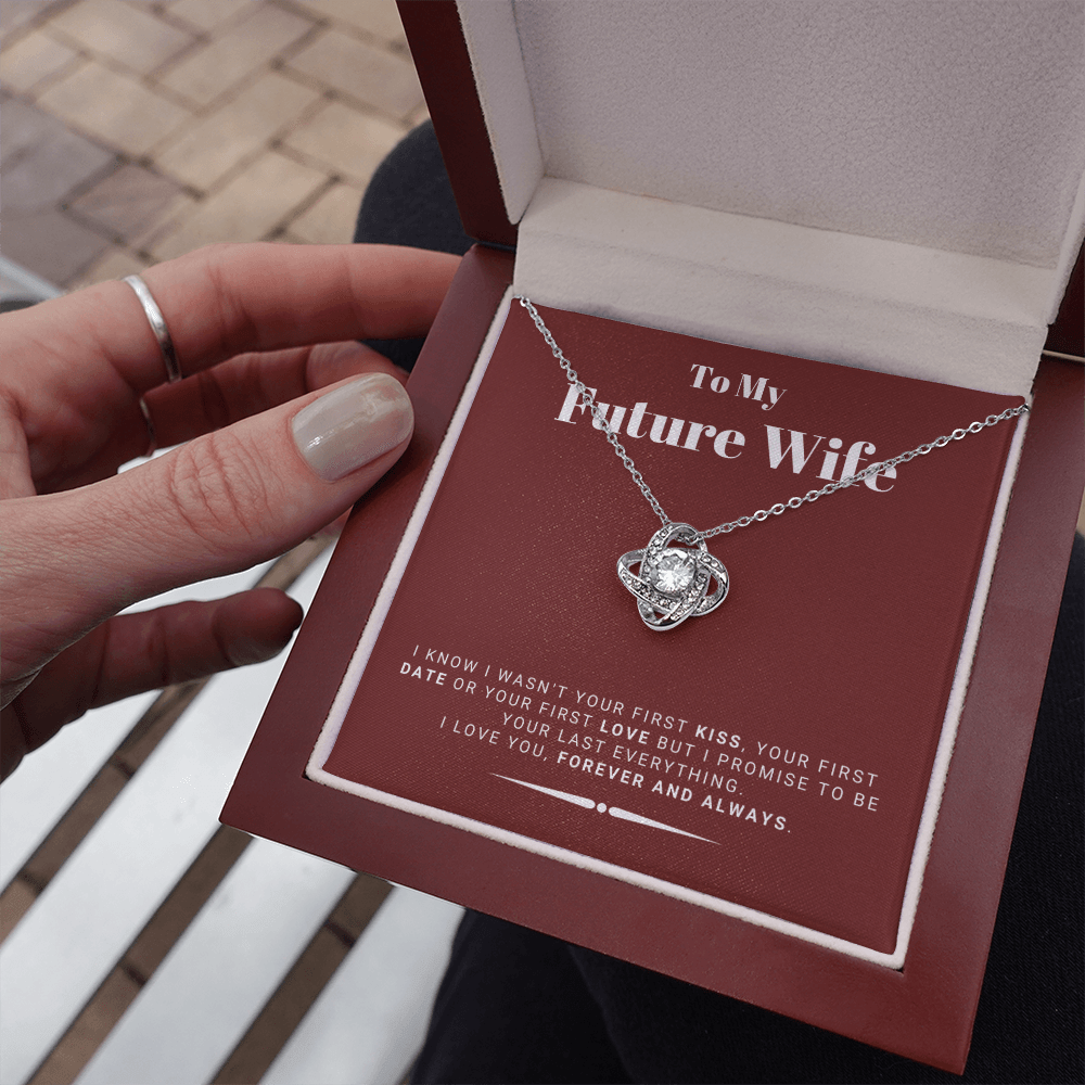 Future Wife - My Last My Everything - Forever Love |, Romantic Gift for Fiancé, Anniversary Fiancee, I May Not Have Been Your First Kiss 05K
