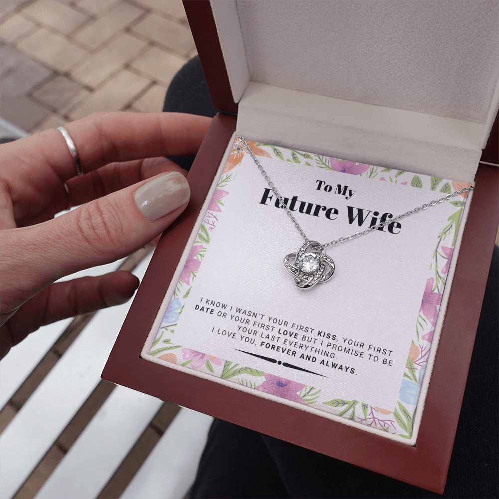 Future Wife - My Last My Everything - Forever Love |, Romantic Gift for Fiancé, Anniversary Fiancee, I May Not Have Been Your First Kiss 02K
