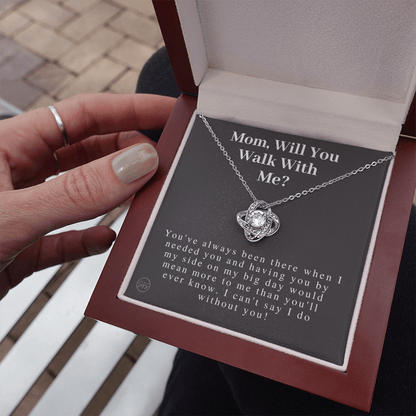 Mom, Will You Walk Me Down the Aisle? Give Me Away Proposal, Mother of the Bride Gift, I Can't Say I Do Without You From Daughter 0316h