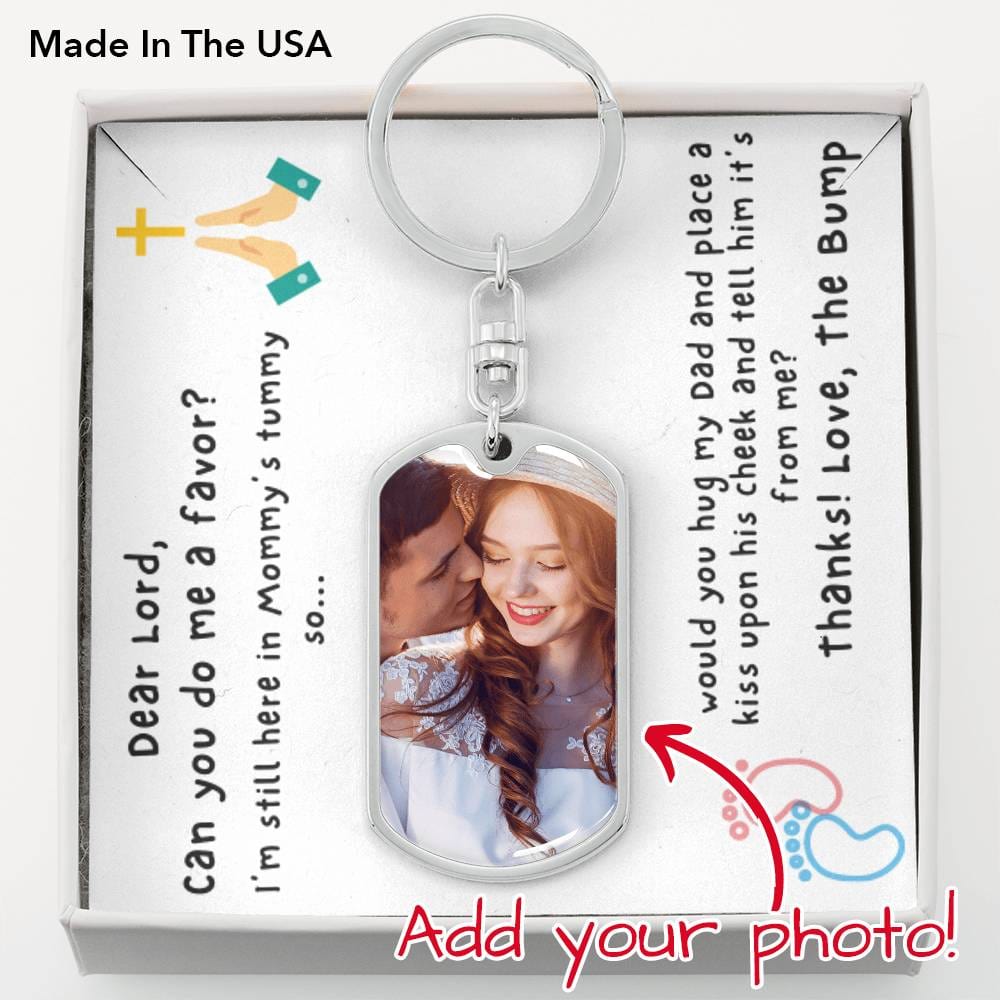 Dear Lord - Hug my Daddy & Tell him It's From Me - Love the Bump - Father's Day Gift Keychain